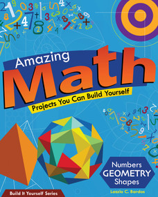 Amazing Math (Projects You Can Build Yourself) by Lazlo C. Bardos, Samuel Carbaugh, 9781934670576
