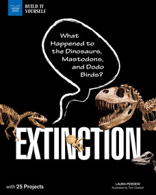 Extinction (What Happened to the Dinosaurs, Mastodons, and Dodo Birds? With 25 Projects) by Laura Perdew, Tom Casteel, 9781619305571