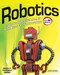 Robotics (DISCOVER THE SCIENCE AND TECHNOLOGY OF THE FUTURE with 20 PROJECTS) by Kathy Ceceri, Sam Carbaugh, 9781936749751