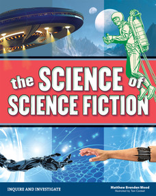 The Science of Science Fiction by Matthew Brenden Wood, Tom Casteel, 9781619304666