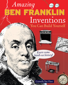 Amazing Ben Franklin Inventions (You Can Build Yourself) by Carmella Van Vleet, 9780977129478