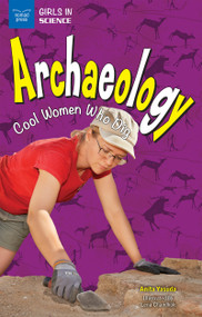 Archaeology (Cool Women Who Dig) by Anita  Yasuda, Lena Chandhok, 9781619305007