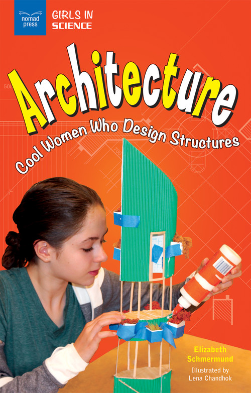 Architecture (Cool Women Who Design Structures) by Elizabeth Schmermund, Lena Chandhok, 9781619305465