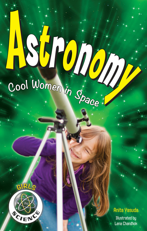 Astronomy (Cool Women in Space) by Nomad Press, Anita  Yasuda, 9781619303263