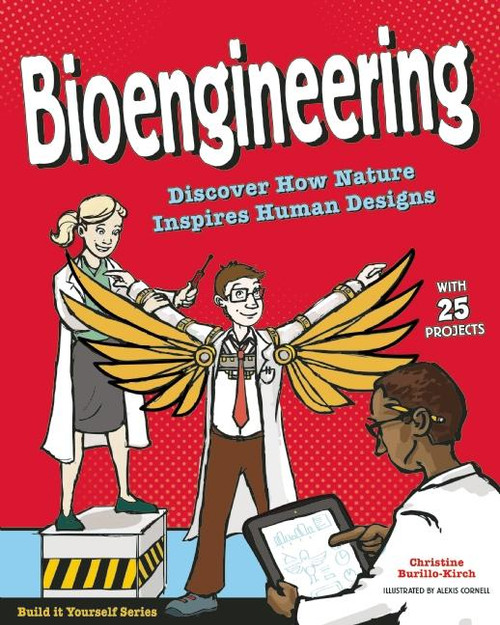 Bioengineering (Discover How Nature Inspires Human Designs With 25 Projects) by Christine Burillo-Kirch, Alexis  Cornell, 9781619303706