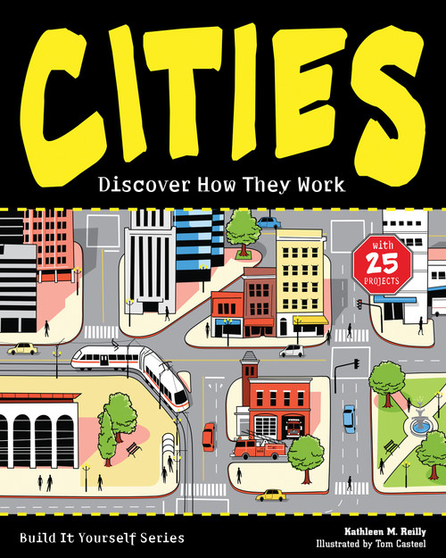 Cities (Discover How They Work with 25 Projects) by Kathleen M. Reilly, Tom Casteel, 9781619302136