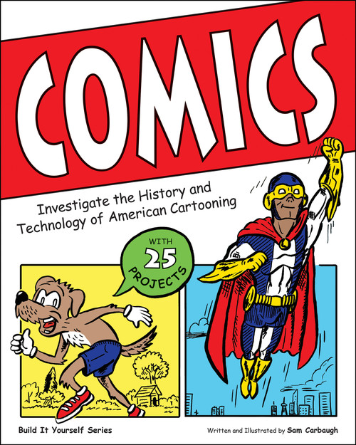Comics (Investigate the History and Technology of American Cartooning) by Samuel Carbaugh, 9781619302549