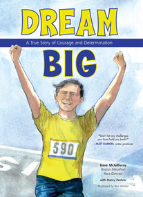 Dream Big (A True Story of Courage and Determination) by Dave McGillivray, Nancy Feehrer, Ron Himler, 9781619306189