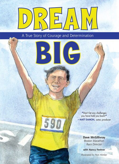 Dream Big (A True Story of Courage and Determination) by Dave McGillivray, Nancy Feehrer, Ron Himler, 9781619306189