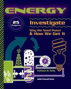 Energy (25 Projects Investigate Why We Need Power & How We Get It) by Kathleen M. Reilly, Mary Takacs-Moore, 9781934670347