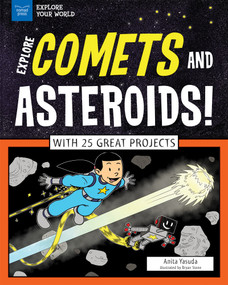 Explore Comets and Asteroids! (With 25 Great Projects) by Anita  Yasuda, Bryan Stone, 9781619305151