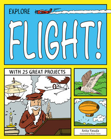 Explore Flight! (With 25 Great Projects) by Anita  Yasuda, Bryan Stone, 9781619301764