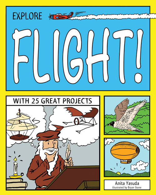 Explore Flight! (With 25 Great Projects) by Anita  Yasuda, Bryan Stone, 9781619301764