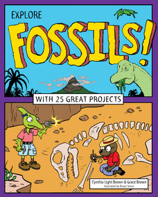 Explore Fossils! (With 25 Great Projects) by Cynthia  Light Brown, Grace Brown, Bryan Stone, 9781619303355