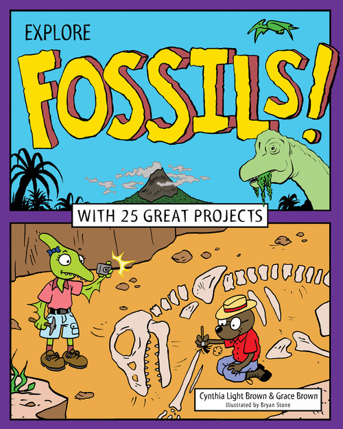 Explore Fossils! (With 25 Great Projects) by Cynthia  Light Brown, Grace Brown, Bryan Stone, 9781619303355
