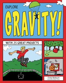 Explore Gravity! (With 25 Great Projects) by Cindy Blobaum, Bryan Stone, 9781619302075