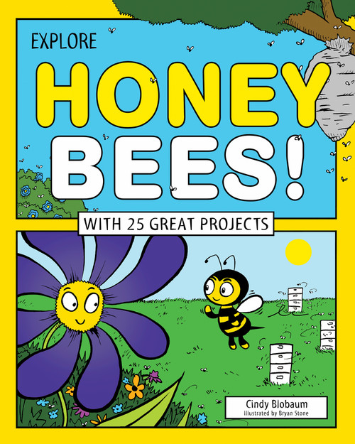 Explore Honey Bees! (With 25 Great Projects) by Cindy Blobaum, Bryan Stone, 9781619302860