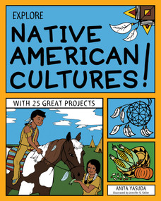 Explore Native American Cultures! (With 25 Great Projects) by Anita  Yasuda, Jennifer K Keller, 9781619301603