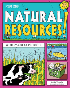 Explore Natural Resources! (With 25 Great Projects) by Anita  Yasuda, Jennifer Keller, 9781619302235