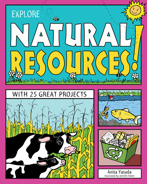 Explore Natural Resources! (With 25 Great Projects) by Anita  Yasuda, Jennifer Keller, 9781619302235