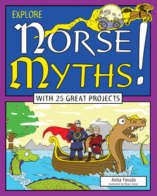 Explore Norse Myths! (With 25 Great Projects) by Anita  Yasuda, Bryan Stone, 9781619303201