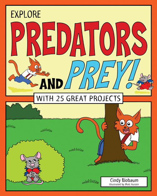 Explore Predators and Prey! (With 25 Great Projects) by Cindy Blobaum, Matt Aucoin, 9781619304567