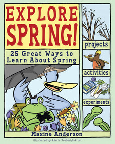 Explore Spring! (25 Great Ways to Learn About Spring) by Lauri Berkenkamp, Alexis Frederick-Frost, 9780978503741
