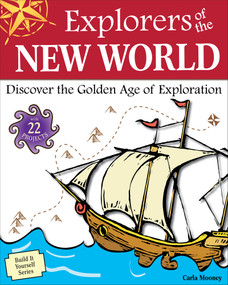 Explorers of the New World (Discover the Golden Age of Exploration With 22 Projects) by Carla Mooney, Tom Casteel, 9781936313433