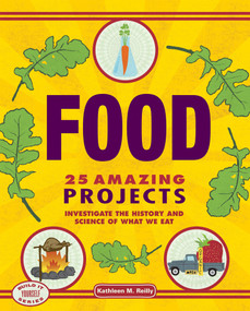 Food (25 Amazing Projects Investigate the History and Science of What We Eat) by Kathleen M. Reilly, Farah Rizvi, 9781934670606