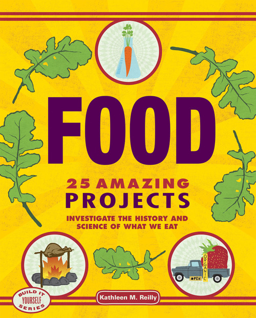 Food (25 Amazing Projects Investigate the History and Science of What We Eat) by Kathleen M. Reilly, Farah Rizvi, 9781934670606