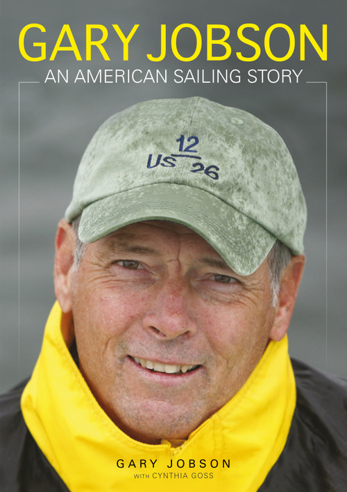 Gary Jobson (An American Sailing Story) by Gary Jobson, Cynthia Goss, 9781936313761
