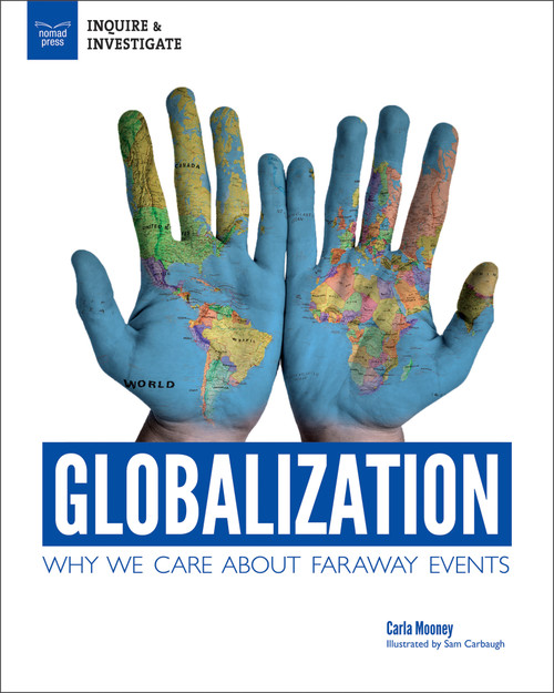 Globalization (Why We Care About Faraway Events) by Carla Mooney, Samuel Carbaugh, 9781619306646