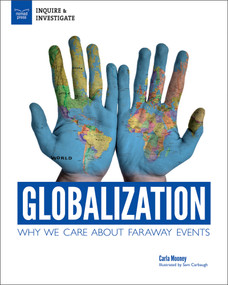 Globalization (Why We Care About Faraway Events) by Carla Mooney, Samuel Carbaugh, 9781619306660