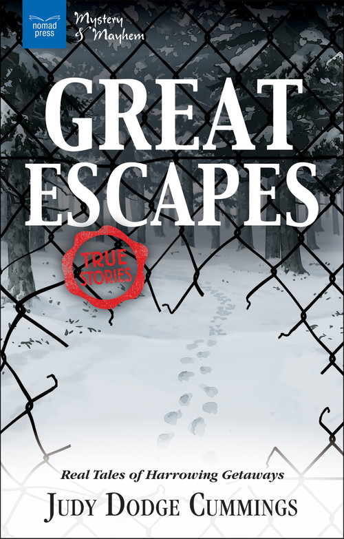 Great Escapes (Real Tales of Harrowing Getaways) by Judy Dodge Cummings, 9781619306165