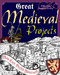 Great Medieval Projects (You Can Build Yourself) by Kris Bordessa, Shawn Braley, 9781934670262