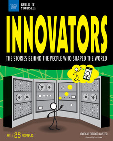 Innovators (The Stories Behind the People Who Shaped the World With 25 Projects) by Marcia Amidon Lusted, Tom Casteel, 9781619305205