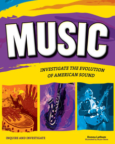 Music (INVESTIGATE THE EVOLUTION OF AMERICAN SOUND) by Donna Latham, Bryan Stone, 9781619301993
