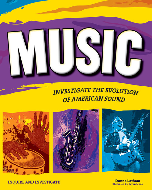 Music (INVESTIGATE THE EVOLUTION OF AMERICAN SOUND) by Donna Latham, Bryan Stone, 9781619301993