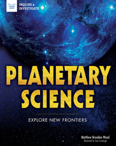 Planetary Science (Explore New Frontiers) by Matthew Brenden Wood, Samuel Carbaugh, 9781619305670