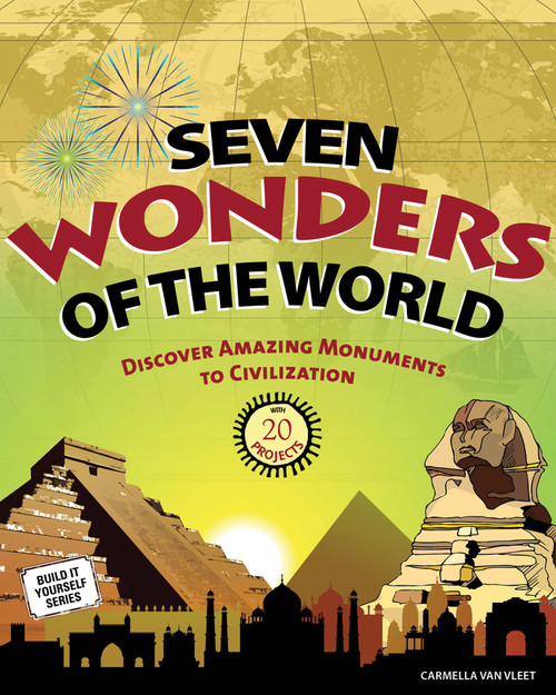 Seven Wonders of the World (Discover Amazing Monuments to Civilization with 20 Projects) by Carmella Van Vleet, Farah Rizvi, 9781934670828