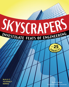 Skyscrapers (Investigate Feats of Engineering with 25 Projects) by Donna Latham, Andrew Christensen, 9781619301931
