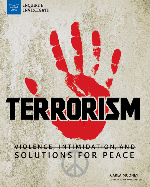Terrorism (Violence, Intimidation, and Solutions for Peace) by Carla Mooney, Tom Casteel, 9781619305922