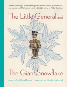 The Little General and the Giant Snowflake by Matthea Harvey, Elizabeth Zechel, 9780982053911