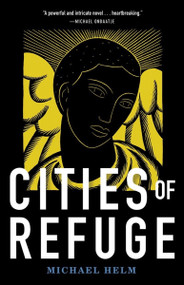 Cities of Refuge (A Novel) by Michael Helm, 9781935639497