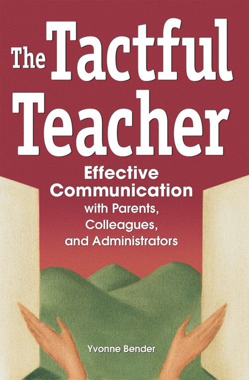 The Tactful Teacher (Effective Communication with Parents, Colleagues, and Administrators) by Yvonne Bender, 9780974934433