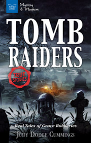 Tomb Raiders (Real Tales of Grave Robberies) by Judy Dodge Cummings, 9781619306226