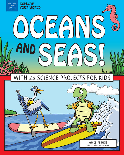 Oceans and Seas! (With 25 Science Projects for Kids) by Anita Yasuda, Tom Casteel, 9781619306967