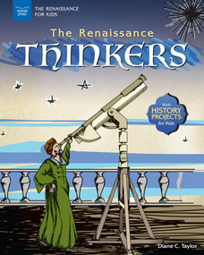 The Renaissance Thinkers (With History Projects for Kids) by Diane C. Taylor, 9781619306943