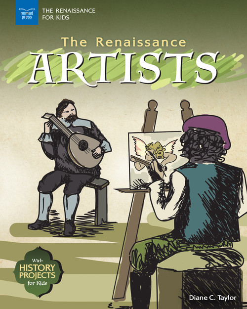 The Renaissance Artists (With History Projects for Kids) by Diane C. Taylor, 9781619306882