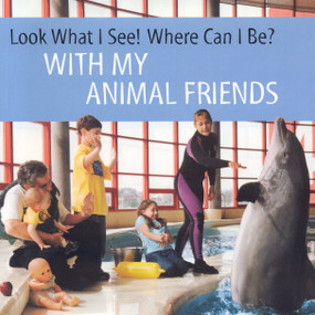 Look What I See! Where Can I Be? With My Animal Friends by Dia L. Michels, 9781930775077
